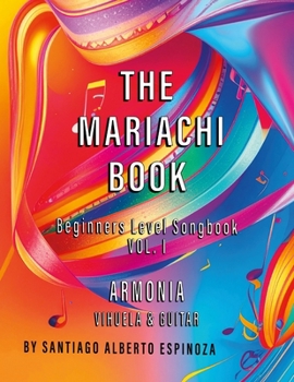 The Mariachi Book Vol. 1 Armonia: Vihuela & Guitar Beginners: Vol. 1 - Armonia: Vihuela & Guitar