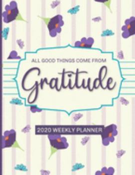 Paperback All Good Things Come From Gratitude: 2020 Weekly & Monthly View Planner, Organizer, Diary & Coloring Journal Book