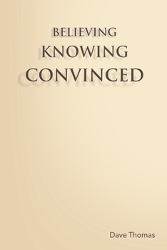 Paperback Believing, Knowing, Convinced Book
