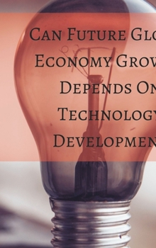Hardcover Can Future Global Economy Growth Depends On Book