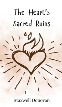 The Heart's Sacred Ruins