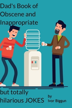 Paperback Dad's Book of Obscene and Inappropriate but Totally Hilarious Jokes Book