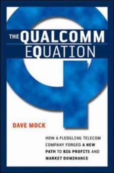 Hardcover The Qualcomm Equation: How a Fledgling Telecom Company Forged a New Path to Big Profits and Market Dominance Book