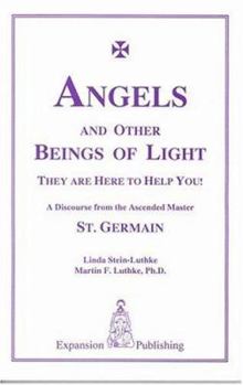 Hardcover Angels and Other Beings of Lights: They Are Here to Help You!: A Discourse from the Ascended Master, St. Germain Book