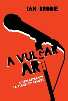 A Vulgar Art: A New Approach to Stand-Up Comedy - Book  of the Folklore Studies in a Multicultural World Series