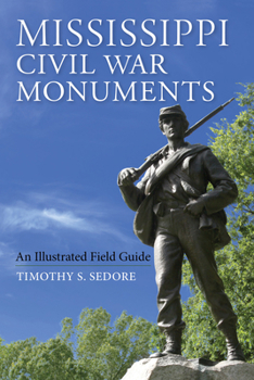 Hardcover Mississippi Civil War Monuments: An Illustrated Field Guide Book