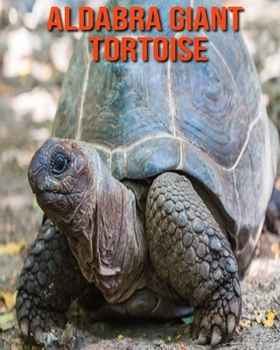 Paperback Aldabra Giant Tortoise: Super Fun Facts And Amazing Pictures Book