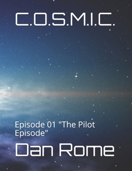Paperback C.O.S.M.I.C.: Episode 01 "The Pilot Episode" Book