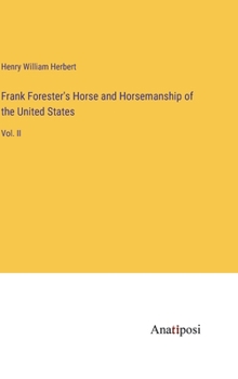Hardcover Frank Forester's Horse and Horsemanship of the United States: Vol. II Book