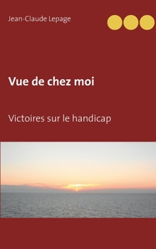 Paperback Vue de chez moi: Victoires sur le handicap [French] Book