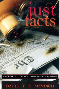 Hardcover Just the Facts: How "objectivity" Came to Define American Journalism Book