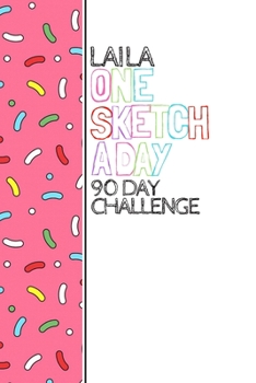Paperback Laila: Personalized colorful sprinkles sketchbook with name: One sketch a day for 90 days challenge Book