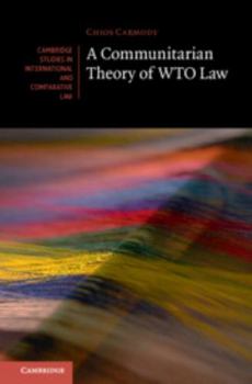 Hardcover A Communitarian Theory of Wto Law Book