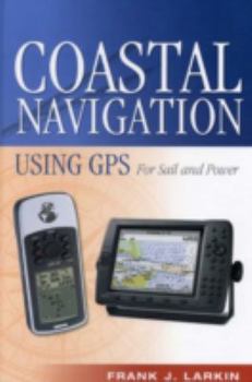 Hardcover Coastal Navigation Using GPS: For Sail and Power Book