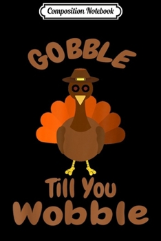 Paperback Composition Notebook: Gobble til You Wobble - Funny Thanksgiving Journal/Notebook Blank Lined Ruled 6x9 100 Pages Book