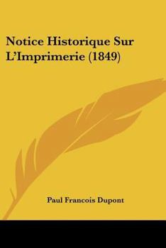 Paperback Notice Historique Sur L'Imprimerie (1849) [French] Book