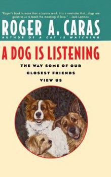 Paperback A Dog Is Listening: The Way Some of Our Closest Friends View Us Book