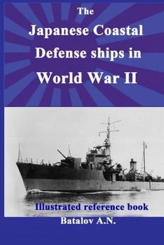 Paperback The Japanese Coastal Defense ships in World War II Book