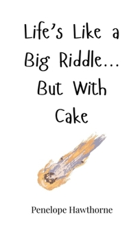 Hardcover Life's Like a Big Riddle... But With Cake Book