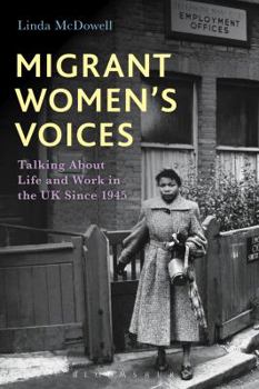Paperback Migrant Women's Voices: Talking about Life and Work in the UK Since 1945 Book