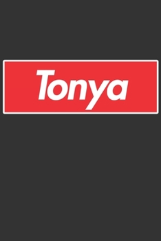 Tonya: Tonya Planner Calendar Notebook Journal, Personal Named Firstname Or Surname For Someone Called Tonya For Christmas Or Birthdays This Makes The Perfect Personolised Custom Name Gift For Tonya