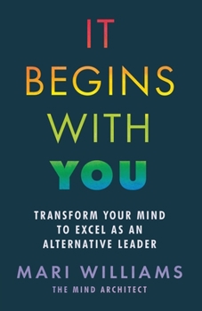 Paperback It Begins With You: Transform your mind to excel as an alternative leader Book