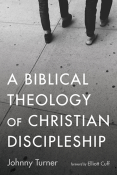 A Biblical Theology of Christian Discipleship