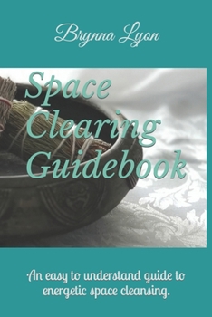 Paperback Space Clearing Guidebook: An easy to understand guide to energetic space cleansing. Book