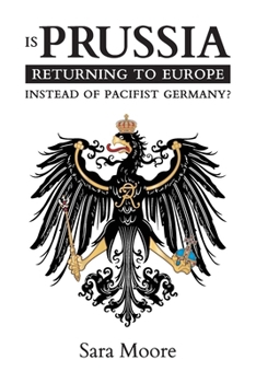 Paperback Is Prussia Returning to Europe Instead of Pacifist Germany? Book