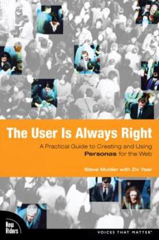 Paperback The User Is Always Right: A Practical Guide to Creating and Using Personas for the Web Book