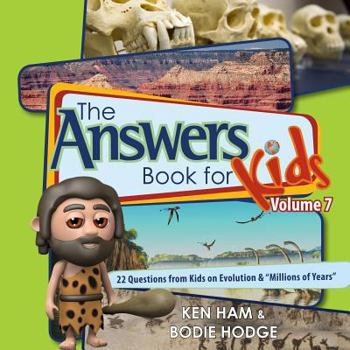 Hardcover Answers Book for Kids Volume 7: 22 Questions from Kids on Evolution & "millions of Years" Book