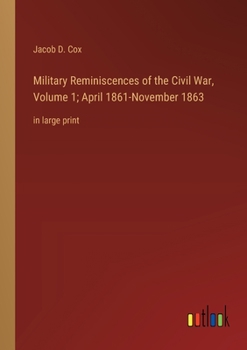 Paperback Military Reminiscences of the Civil War, Volume 1; April 1861-November 1863: in large print Book