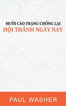 Paperback M&#432;&#7901;i cáo tr&#7841;ng ch&#7889;ng l&#7841;i H&#7897;i thánh ngày nay [Vietnamese] Book