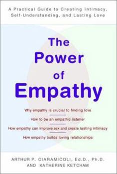 Paperback The Power of Empathy: A Practical Guide to Creating Intimacy, Self-Understanding, and Lasting Love Book