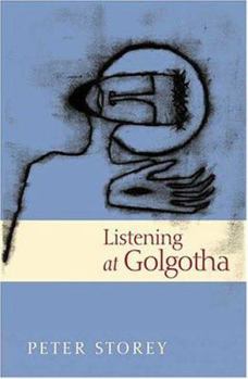 Paperback Listening at Golgotha: Jesus' Words from the Cross Book