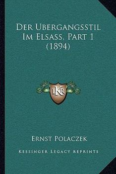 Paperback Der Ubergangsstil Im Elsass, Part 1 (1894) [German] Book