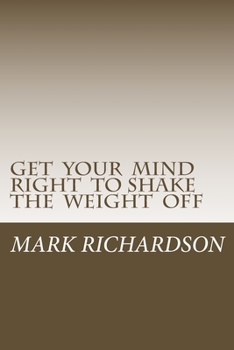 Paperback Get Your Mind Right to Shake the Weight Off Book