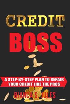 Paperback Credit Boss: A Step by Step Guide to Repair Your Credit like the Pros Book