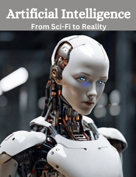 Paperback Artificial Intelligence: From Sci-Fi to Reality Book