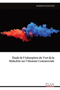 Étude de l’Adsorption du Vert de la Malachite sur l’Alumine Commerciale (French Edition)