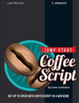 Paperback Jump Start Coffeescript: Get Up to Speed with Coffeescript in a Weekend Book