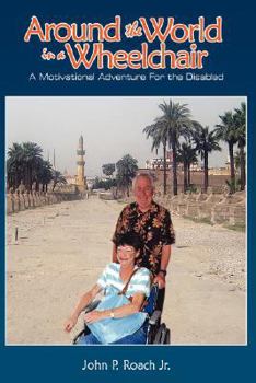 Paperback Around the World In A Wheel Chair: A Motivational Adventure For the Disabled Book