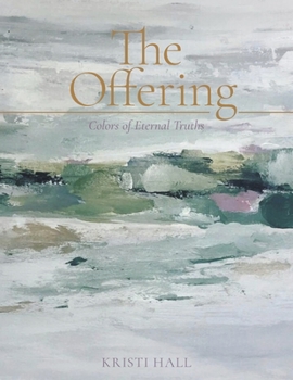 Paperback The Offering: Colors of Eternal Truths Book