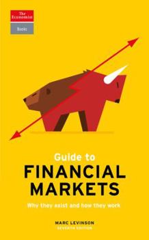 Paperback Guide to Financial Markets: Why They Exist and How They Work Book