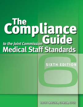 Paperback The Compliance Guide to the Joint Commission Medical Staff Standards, Sixth Edition [With CDROM] Book