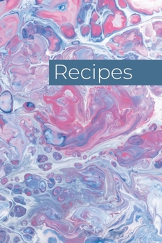 Paperback Recipes: Blank 6 X 9 Recipe Notebook for 100 of your own Recipes - Blue and Pink Texture Book