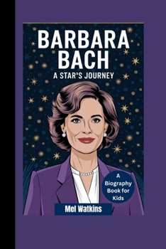 BARBARA BACH: A Star's Journey (A Biography Book for Kids)