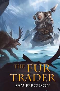 The Fur Trader - Book #1 of the Fur Trader