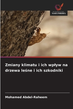 Zmiany klimatu i ich wplyw na drzewa lesne i ich szkodniki (Polish Edition)
