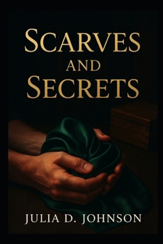 Scarves and Secrets: A Cozy Tale of Love, Trust, and Hidden Desires